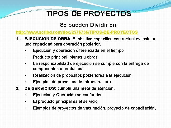 TIPOS DE PROYECTOS Se pueden Dividir en: http: //www. scribd. com/doc/2576756/TIPOS-DE-PROYECTOS 1. EJECUCION DE TIPOS DE PROYECTOS Se pueden Dividir en: http: //www. scribd. com/doc/2576756/TIPOS-DE-PROYECTOS 1. EJECUCION DE