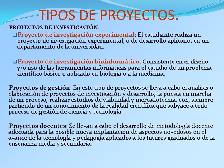 TIPOS DE PROYECTOS DE INVESTIGACIÓN: q. Proyecto de investigación experimental: El estudiante realiza un TIPOS DE PROYECTOS DE INVESTIGACIÓN: q. Proyecto de investigación experimental: El estudiante realiza un