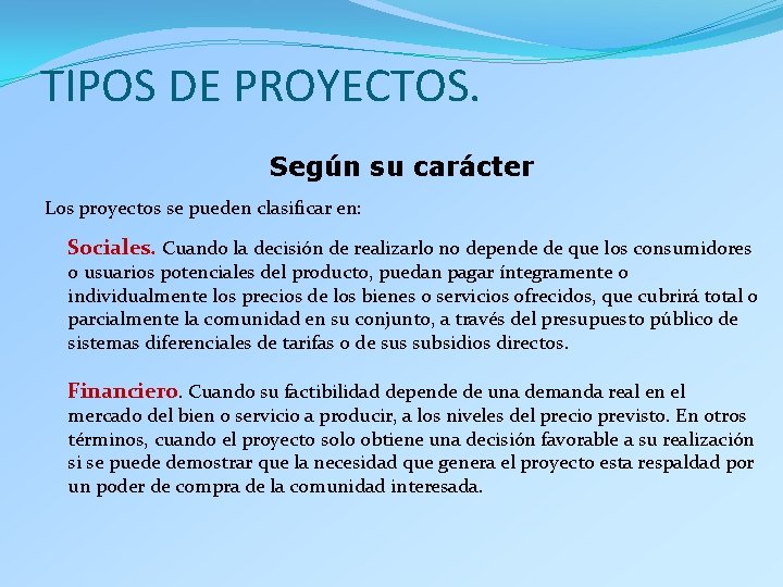 TIPOS DE PROYECTOS. Según su carácter Los proyectos se pueden clasificar en: Sociales. Cuando TIPOS DE PROYECTOS. Según su carácter Los proyectos se pueden clasificar en: Sociales. Cuando