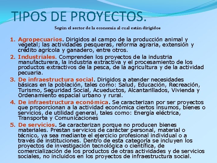 TIPOS DE PROYECTOS. Según el sector de la economía al cual están dirigidos 1. TIPOS DE PROYECTOS. Según el sector de la economía al cual están dirigidos 1.