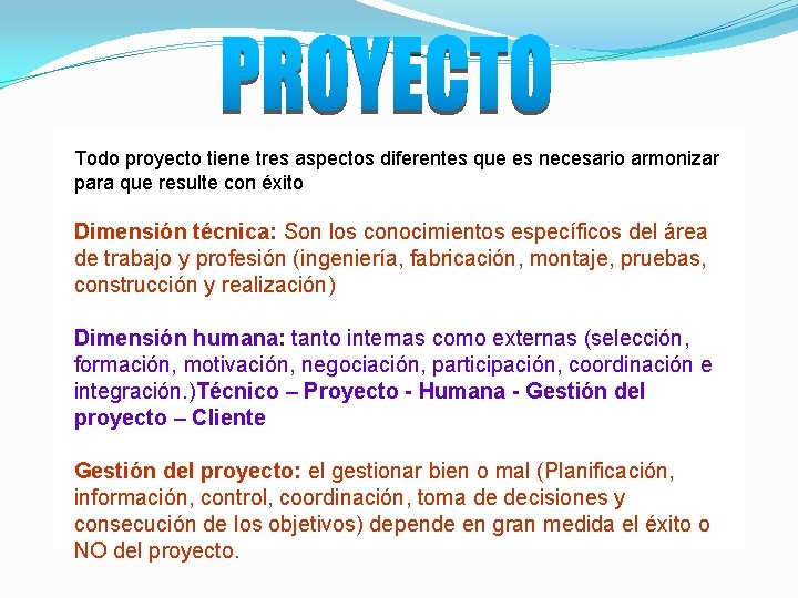 Todo proyecto tiene tres aspectos diferentes que es necesario armonizar para que resulte con Todo proyecto tiene tres aspectos diferentes que es necesario armonizar para que resulte con