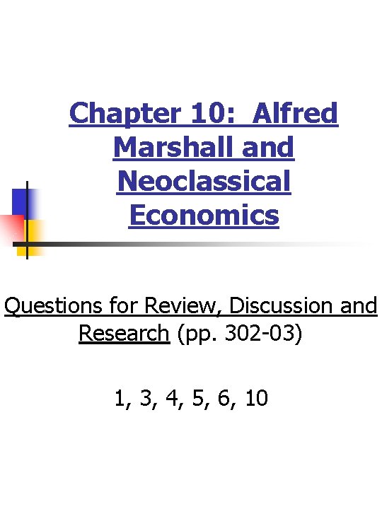 Chapter 10: Alfred Marshall and Neoclassical Economics Questions for Review, Discussion and Research (pp.