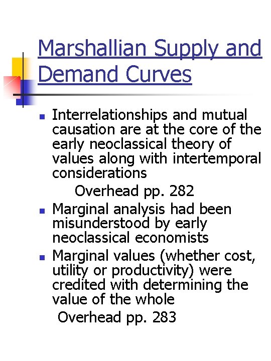 Marshallian Supply and Demand Curves n n n Interrelationships and mutual causation are at