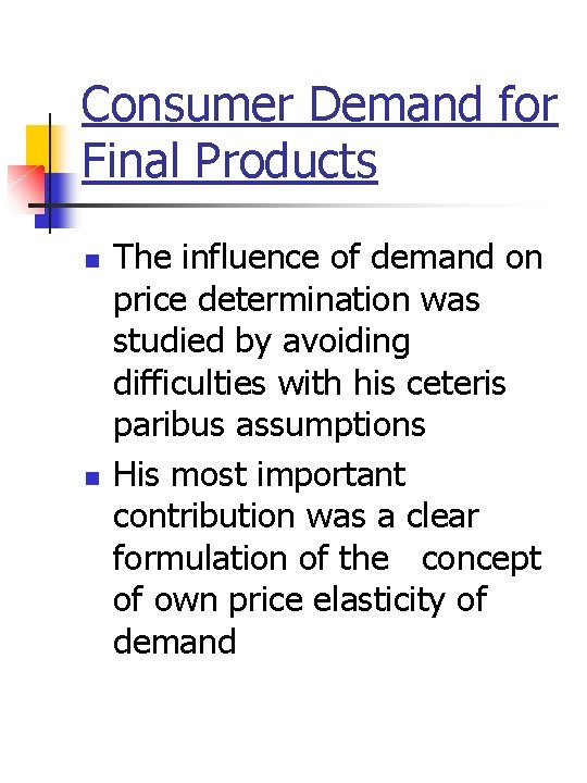 Consumer Demand for Final Products n n The influence of demand on price determination