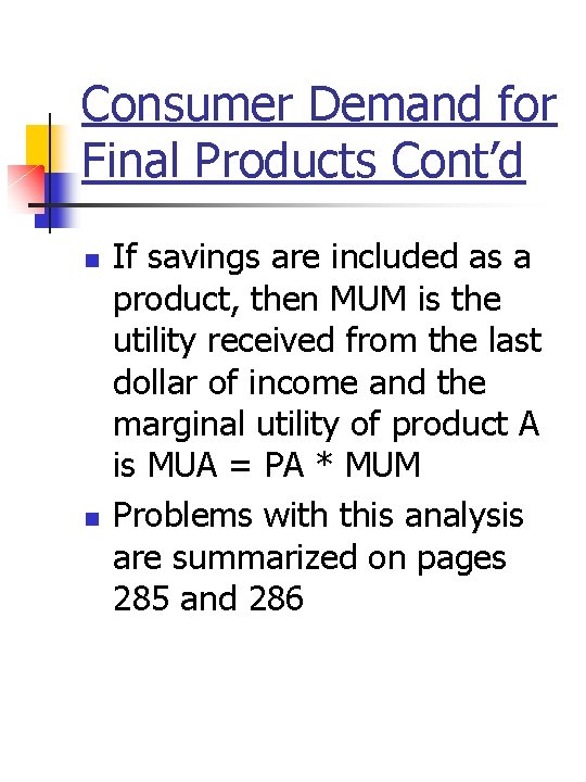 Consumer Demand for Final Products Cont’d n n If savings are included as a