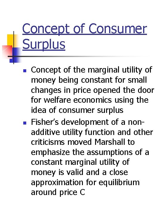 Concept of Consumer Surplus n n Concept of the marginal utility of money being