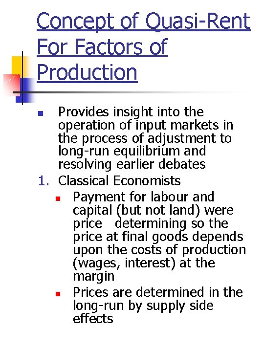 Concept of Quasi-Rent For Factors of Production Provides insight into the operation of input
