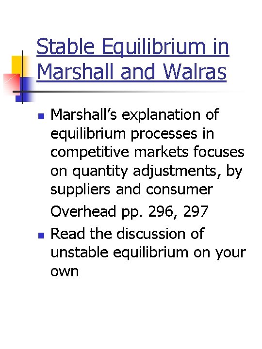 Stable Equilibrium in Marshall and Walras n n Marshall’s explanation of equilibrium processes in