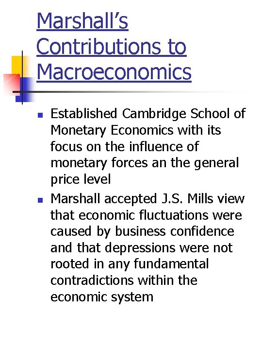 Marshall’s Contributions to Macroeconomics n n Established Cambridge School of Monetary Economics with its