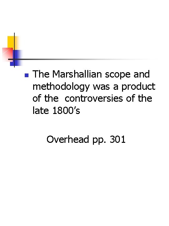 n The Marshallian scope and methodology was a product of the controversies of the