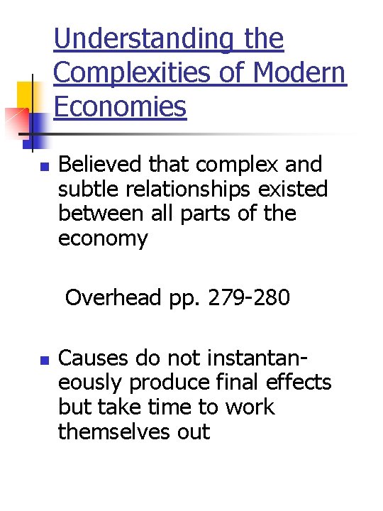 Understanding the Complexities of Modern Economies n Believed that complex and subtle relationships existed