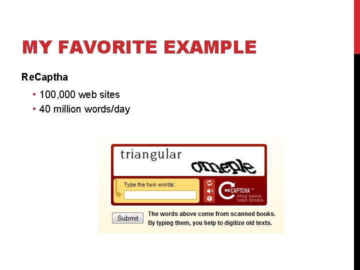 MY FAVORITE EXAMPLE Re. Captha • 100, 000 web sites • 40 million words/day