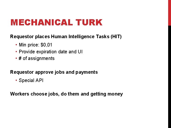 MECHANICAL TURK Requestor places Human Intelligence Tasks (HIT) • Min price: $0, 01 •