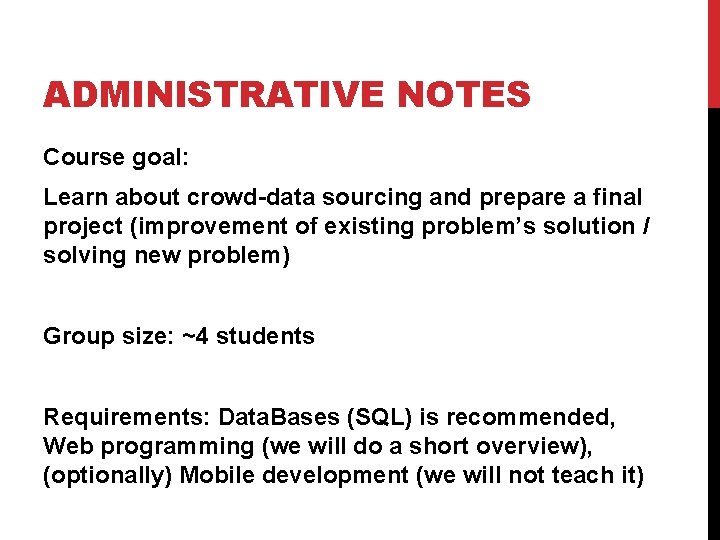 ADMINISTRATIVE NOTES Course goal: Learn about crowd-data sourcing and prepare a final project (improvement