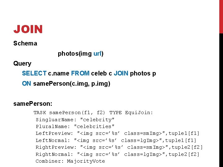 JOIN Schema photos(img url) Query SELECT c. name FROM celeb c JOIN photos p
