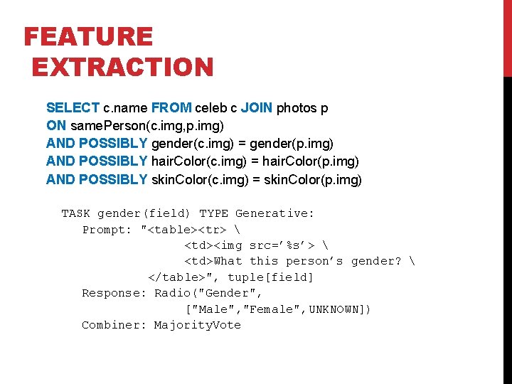 FEATURE EXTRACTION SELECT c. name FROM celeb c JOIN photos p ON same. Person(c.