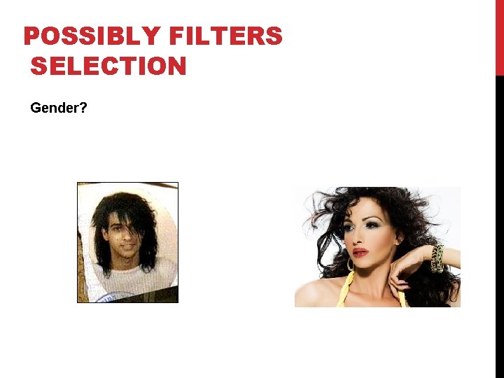 POSSIBLY FILTERS SELECTION Gender? 