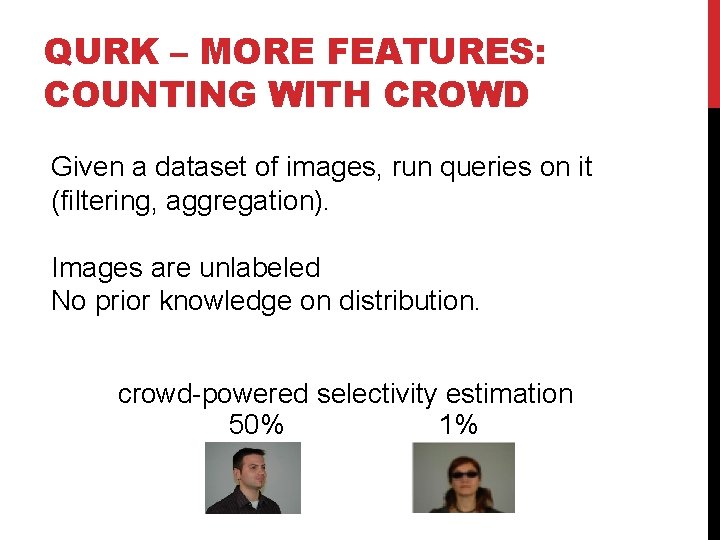 QURK – MORE FEATURES: COUNTING WITH CROWD Given a dataset of images, run queries
