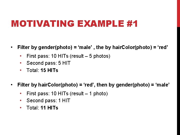 MOTIVATING EXAMPLE #1 • Filter by gender(photo) = ‘male’ , the by hair. Color(photo)
