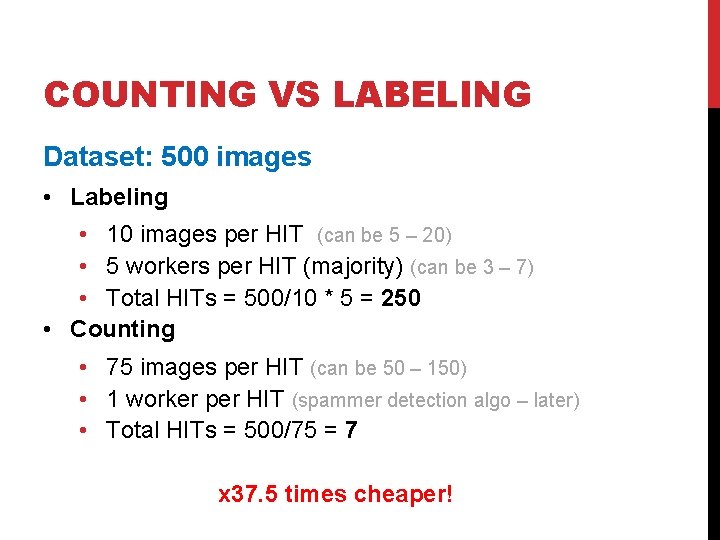 COUNTING VS LABELING Dataset: 500 images • Labeling • 10 images per HIT (can