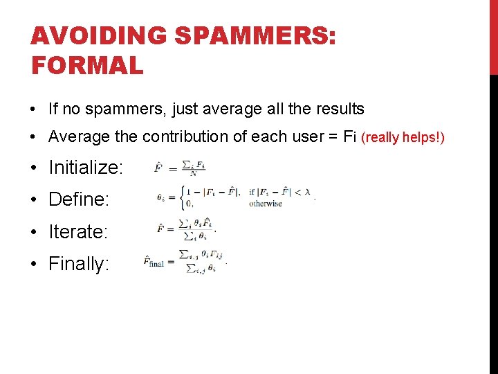 AVOIDING SPAMMERS: FORMAL • If no spammers, just average all the results • Average