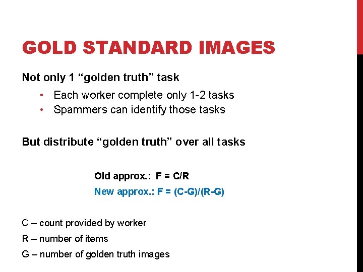 GOLD STANDARD IMAGES Not only 1 “golden truth” task • Each worker complete only
