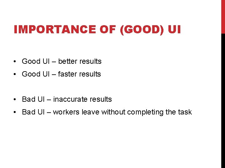 IMPORTANCE OF (GOOD) UI • Good UI – better results • Good UI –