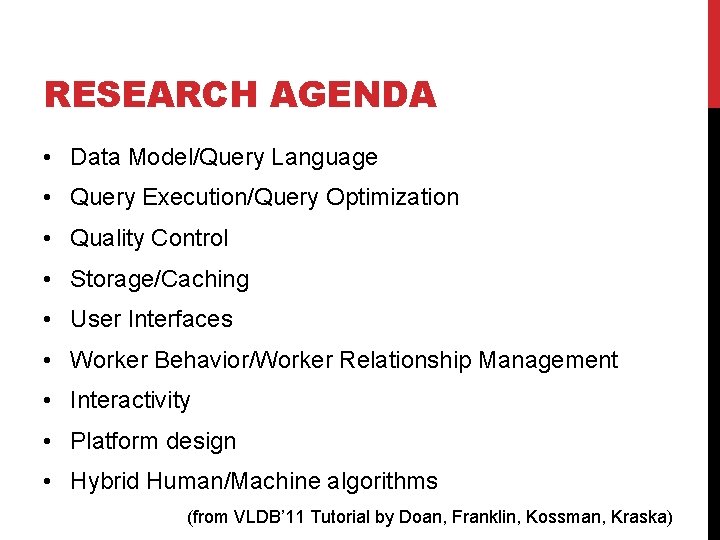 RESEARCH AGENDA • Data Model/Query Language • Query Execution/Query Optimization • Quality Control •