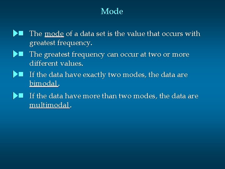 Mode n The mode of a data set is the value that occurs with