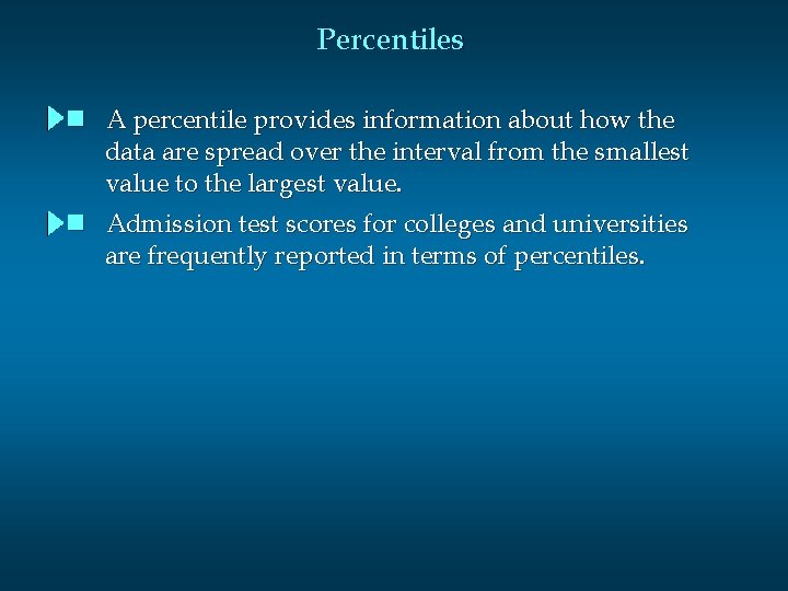 Percentiles n A percentile provides information about how the data are spread over the