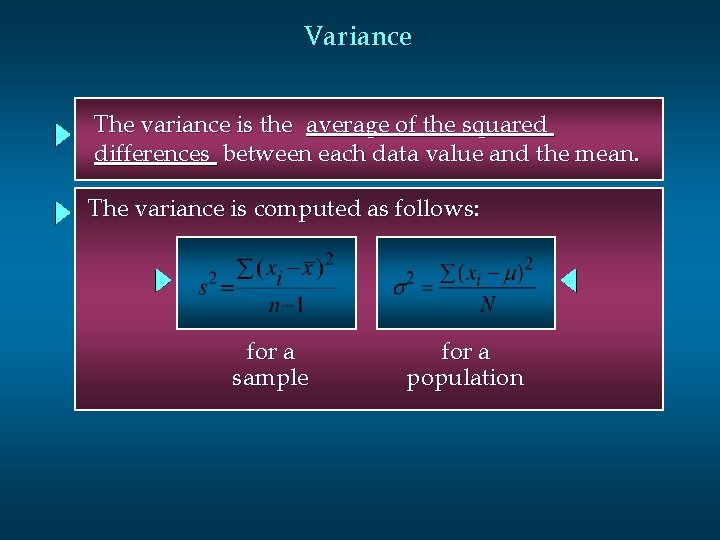 Variance The variance is the average of the squared differences between each data value