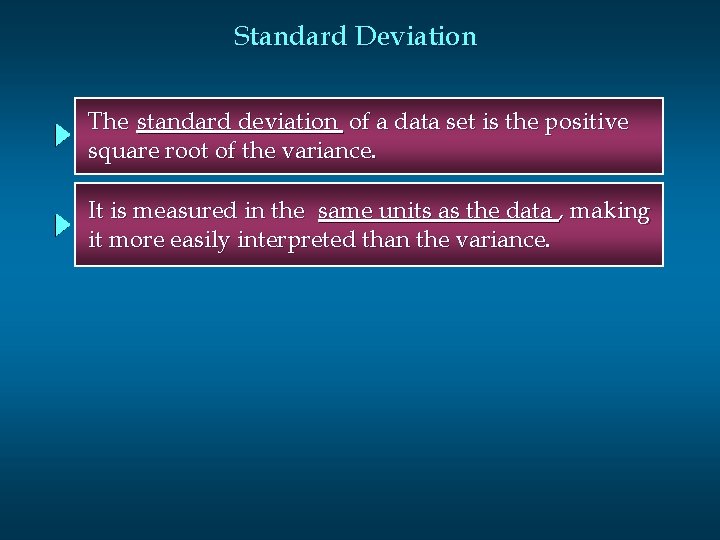 Standard Deviation The standard deviation of a data set is the positive square root