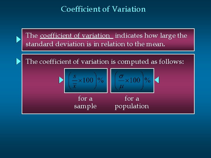 Coefficient of Variation The coefficient of variation indicates how large the standard deviation is
