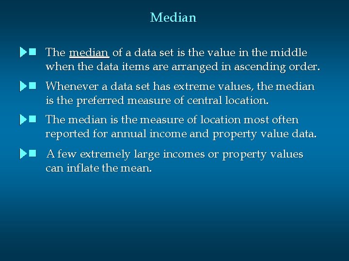 Median n The median of a data set is the value in the middle