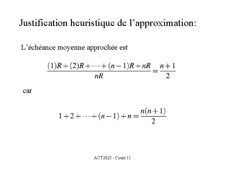 Justification heuristique de l’approximation: L’échéance moyenne approchée est car ACT 2025 - Cours 11