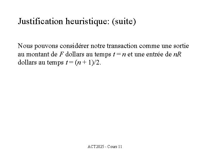 Justification heuristique: (suite) Nous pouvons considérer notre transaction comme une sortie au montant de Justification heuristique: (suite) Nous pouvons considérer notre transaction comme une sortie au montant de