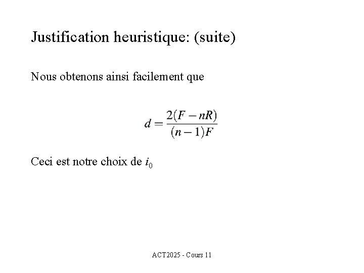 Justification heuristique: (suite) Nous obtenons ainsi facilement que Ceci est notre choix de i