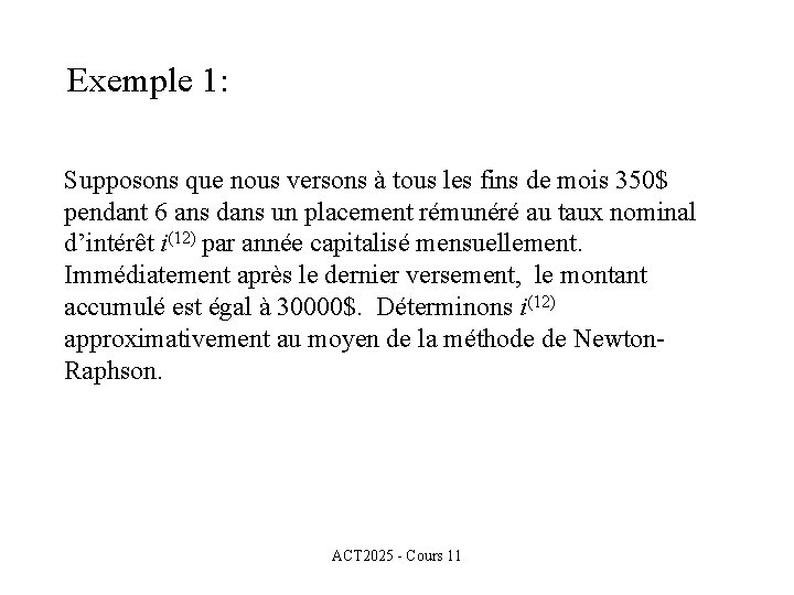 Exemple 1: Supposons que nous versons à tous les fins de mois 350$ pendant Exemple 1: Supposons que nous versons à tous les fins de mois 350$ pendant