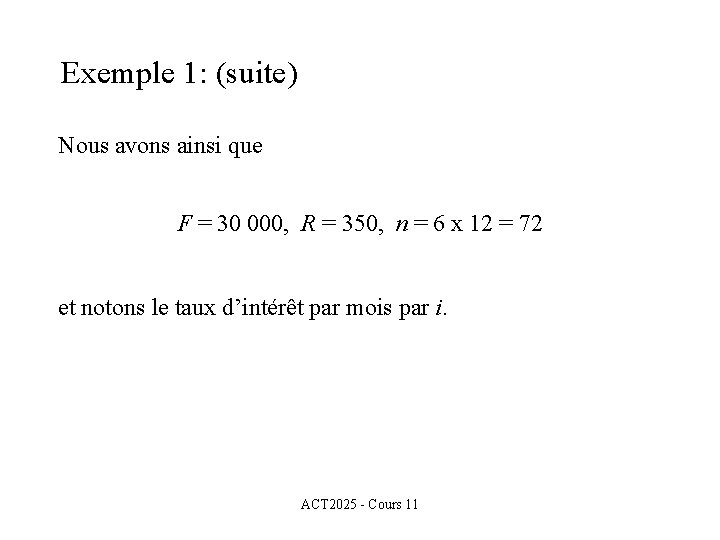 Exemple 1: (suite) Nous avons ainsi que F = 30 000, R = 350,