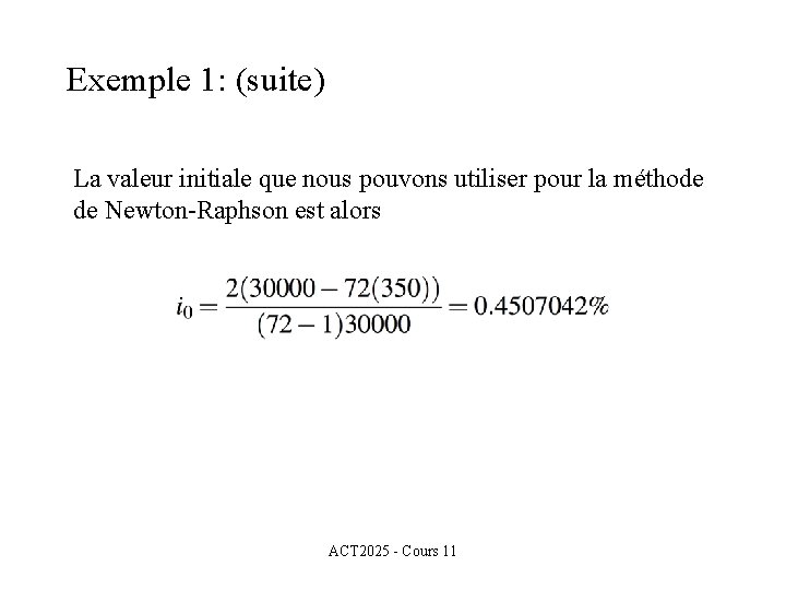 Exemple 1: (suite) La valeur initiale que nous pouvons utiliser pour la méthode de