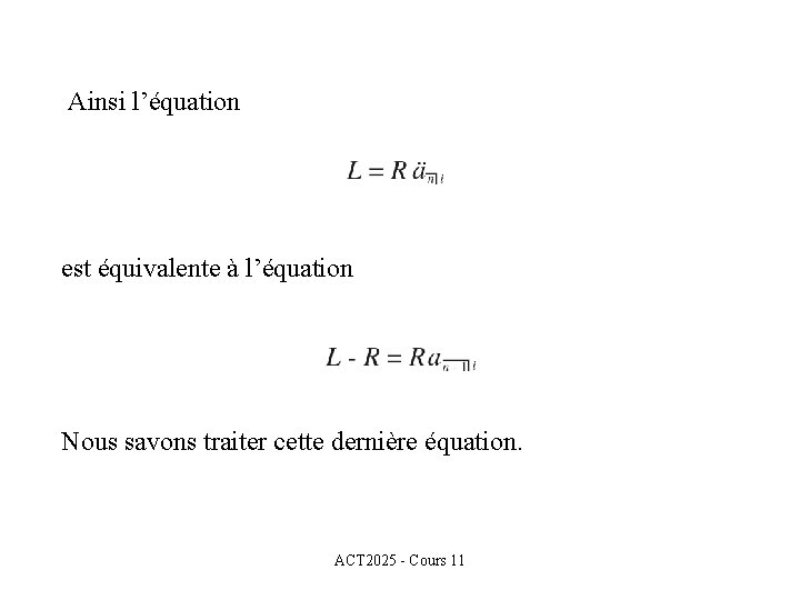 Ainsi l’équation est équivalente à l’équation Nous savons traiter cette dernière équation. ACT 2025