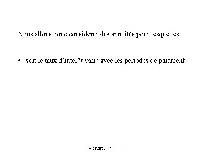 Nous allons donc considérer des annuités pour lesquelles • soit le taux d’intérêt varie