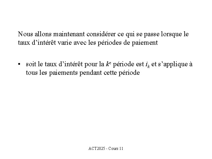 Nous allons maintenant considérer ce qui se passe lorsque le taux d’intérêt varie avec