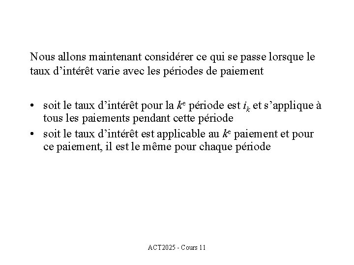 Nous allons maintenant considérer ce qui se passe lorsque le taux d’intérêt varie avec