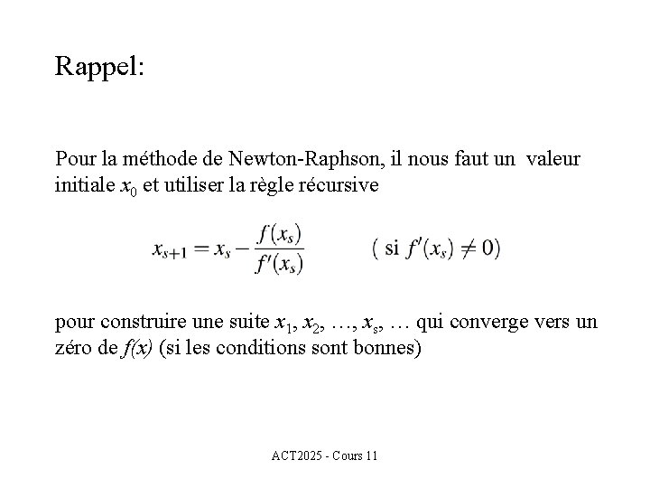 Rappel: Pour la méthode de Newton-Raphson, il nous faut un valeur initiale x 0