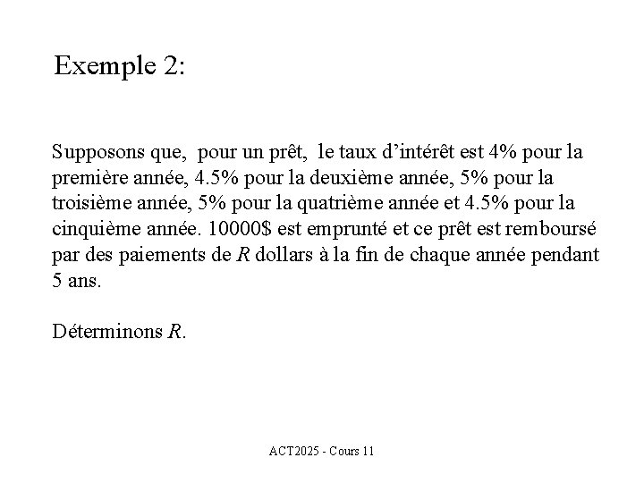 Exemple 2: Supposons que, pour un prêt, le taux d’intérêt est 4% pour la Exemple 2: Supposons que, pour un prêt, le taux d’intérêt est 4% pour la