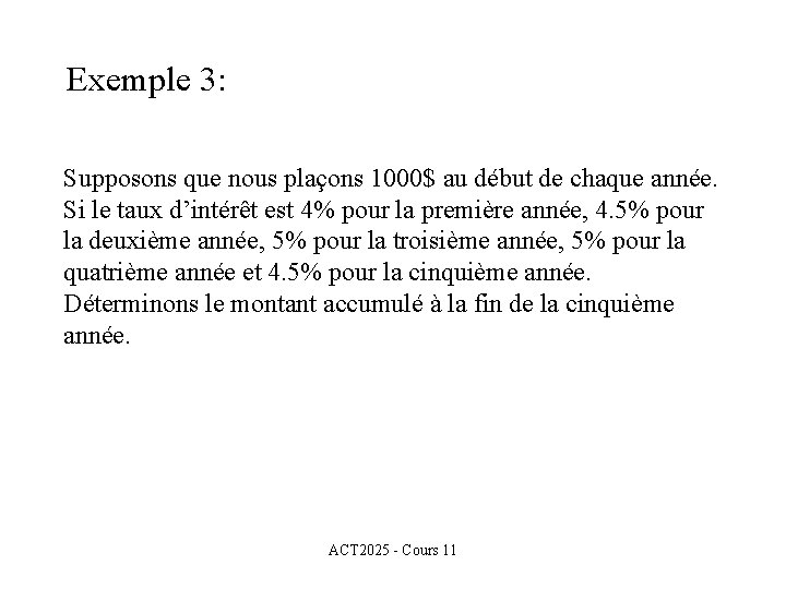 Exemple 3: Supposons que nous plaçons 1000$ au début de chaque année. Si le