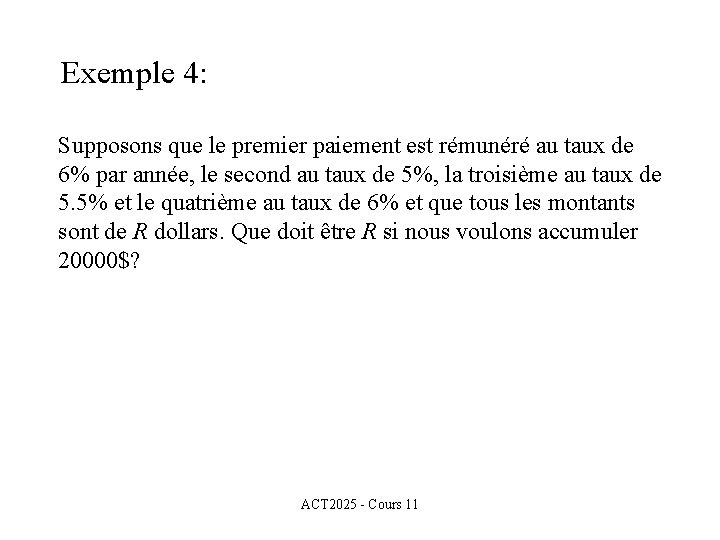 Exemple 4: Supposons que le premier paiement est rémunéré au taux de 6% par