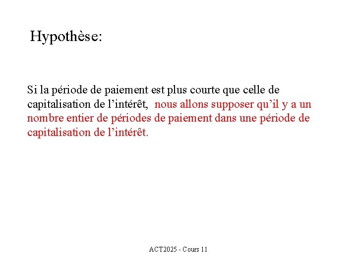 Hypothèse: Si la période de paiement est plus courte que celle de capitalisation de