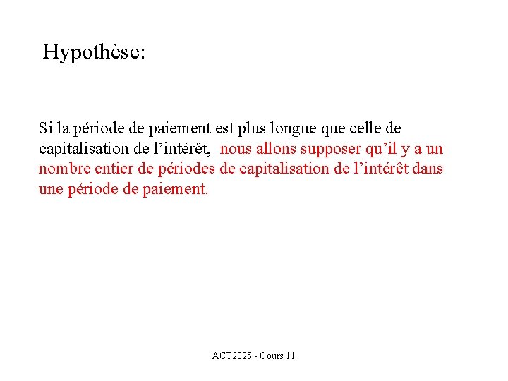 Hypothèse: Si la période de paiement est plus longue que celle de capitalisation de